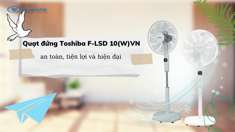Quạt đứng Toshiba F-LSD 10(W)VN an toàn, tiện lợi và hiện đại