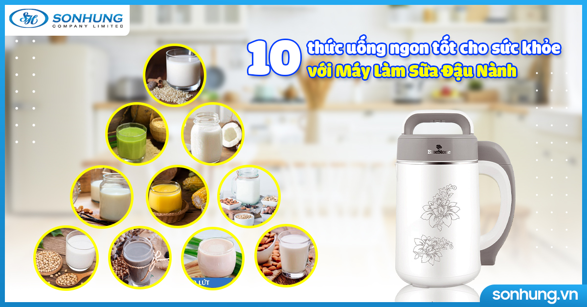 10 thức uống ngon tốt cho sức khỏe với máy làm sữa đậu nành