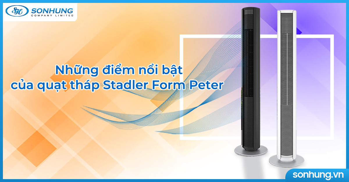 Những điểm nổi bật của quạt tháp Stadler Form Peter